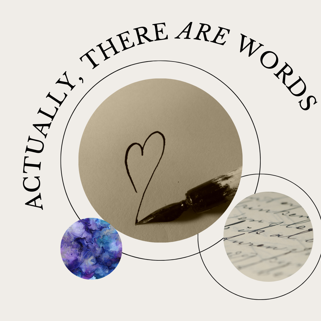 Actually, There ARE Words: A Writing Workshop for Life's Disruptions - Thurs 6.27.24 @ 6PM
