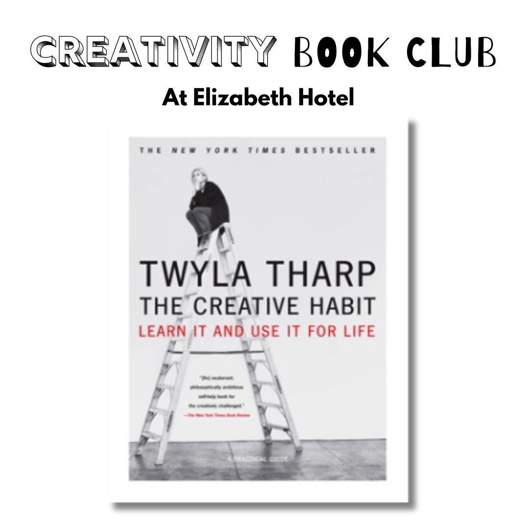 Creativity Book Club: The Creative Habit by Twyla Tharp Thurs. 4.30.26 @ 10A