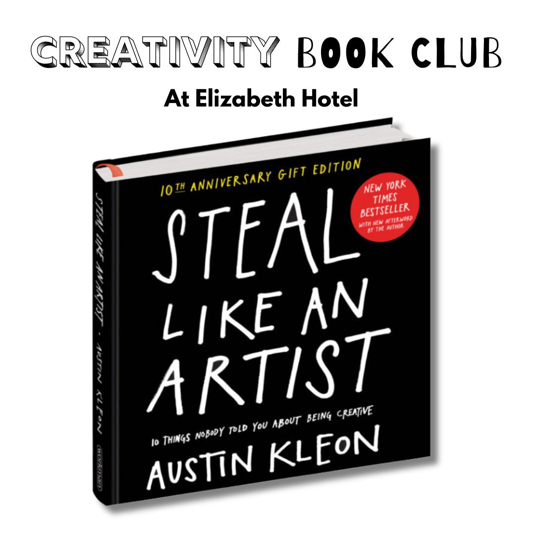 Creativity Book Club: Steal Like An Artist by Austin Kleon Thurs. 7.30.26 @ 10A