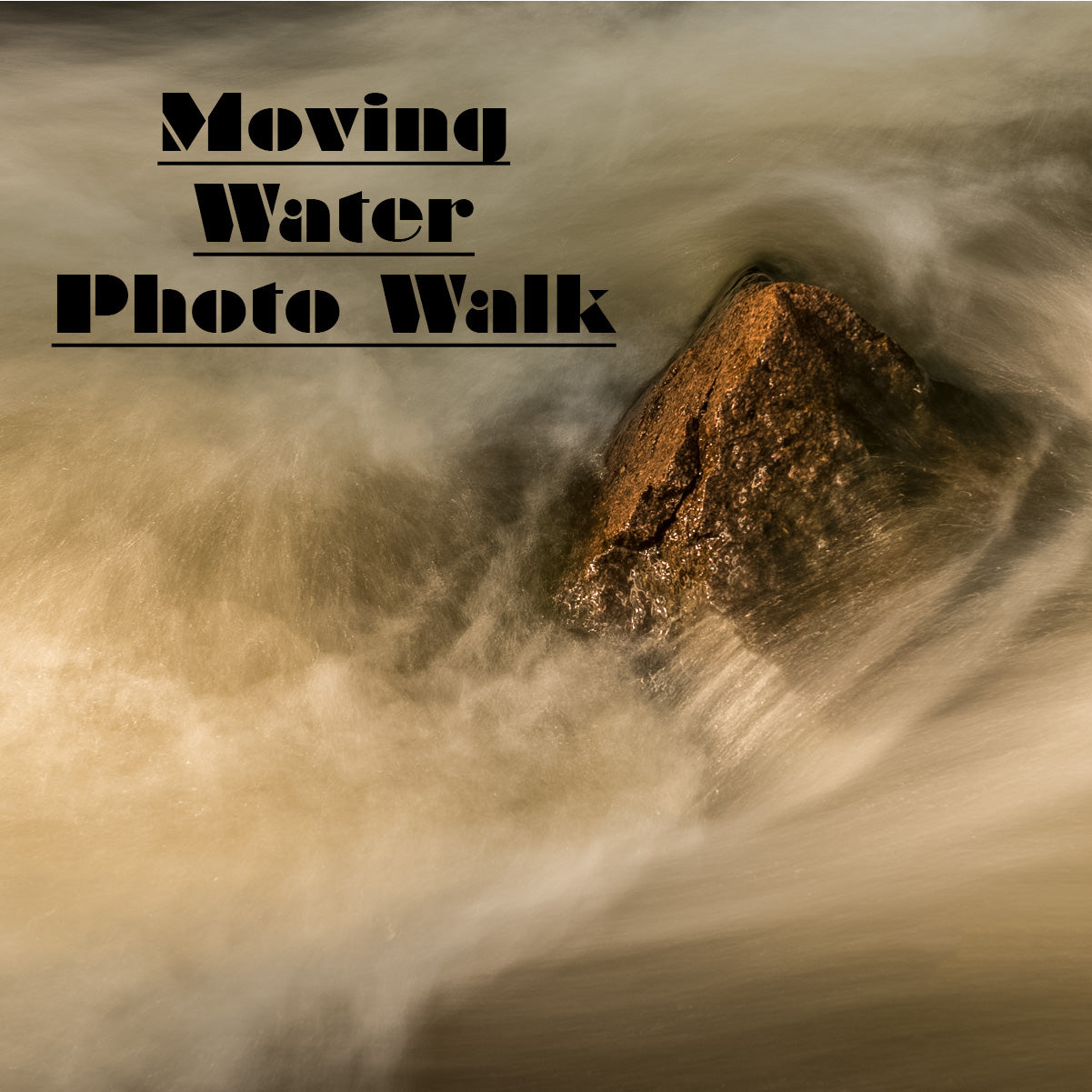 Moving Water Photo Walk: Photography Art Class -  Sat 5.18.24 @4P