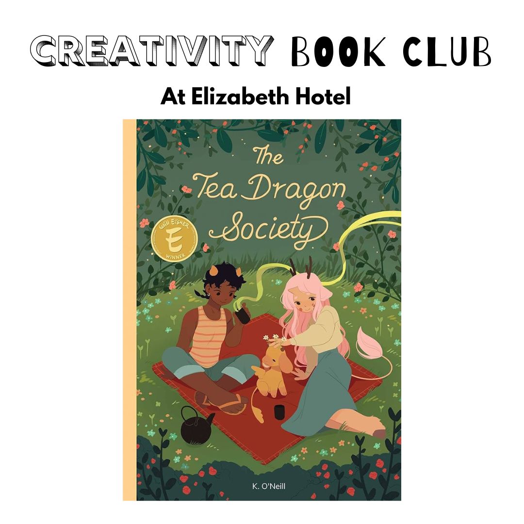 Creativity Book Club: The Tea Dragon Society by K. O'Neil Thurs. 6.25.26 @ 10A